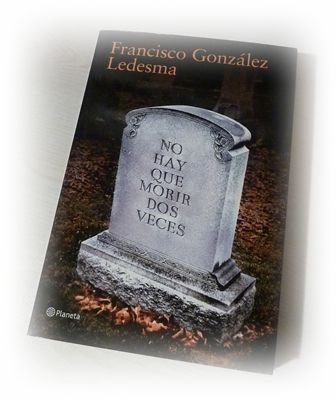 GonzalezLedesma Nohayquemorirdosveces - No hay que morir dos veces - Francisco González Ledesma