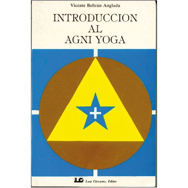 INTRODUCCION AL AGNI YOGA - Introduccion Al Agni Yoga - Vicente Beltrán Anglada