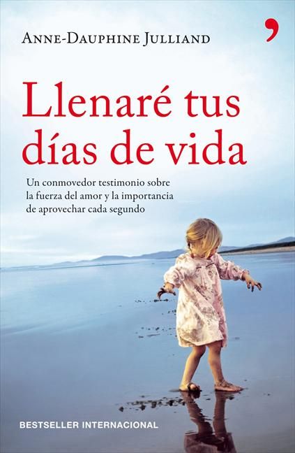 PORTADA LIBRO SPB0179505 MAX - Llenaré Tus Días de Vida - Anne-Dauphine Julliand