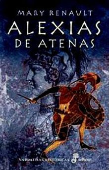 alexia - Alexias de Atenas. Una juventud en la Grecia clásica - Mary Renault