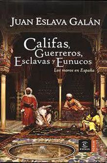 califas - Califas, guerreros, esclavas y eunucos - Juan Eslava Galan