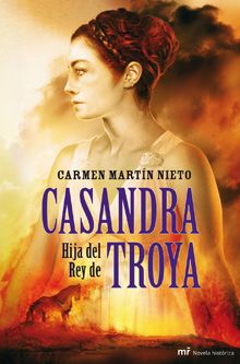 casandra - Casandra, hija del Rey de Troya - Carmen Martín Nieto