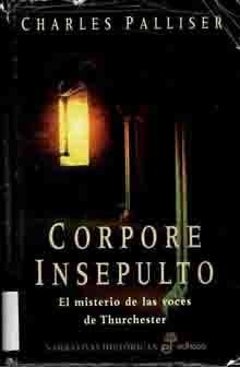 cinsepulto - Corpore insepulto - El misterio de las voces de Thurchester - Charles Palliser