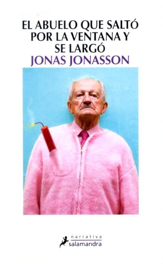 el abuelo que salto por la ventana y se largo 9788498384161 - El abuelo que salto por la ventana y se largo - Jonas Jonasson