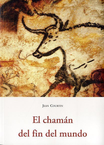 el chaman del fin del mundo 9788497167536 - El Chaman del Fin del Mundo - Jean Courtin