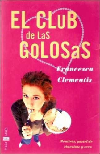 el club de las golosas francesca clementis plaza y janes MLA O 58145571 2503 - El club de las golosas - Francesca Clementis