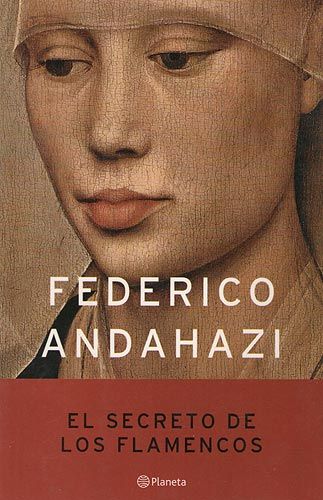 el secreto de los flamencos federico andahazi - El secreto de los flamencos - Federico Andahazi