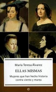 ellasmismas - Ellas mismas: Mujeres que han hecho historia contra viento y marea - Maria Teresa Alvarez