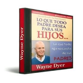 imgsMPEf2766748245 062012 - Audiolibro Lo que todo padre desea para sus Hijos - Wayne W. Dyer (Voz Humana)
