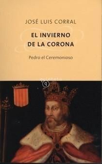 inviernocorona - El invierno de la corona. Pedro el Ceremonioso - José Luis Corral