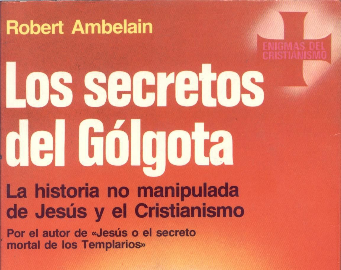 lossecretos - Los Secretos del Golgota - Robert Ambelain