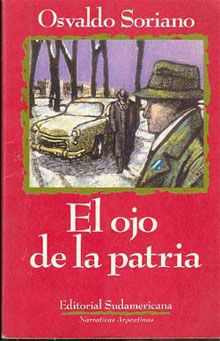 ojopatria - El ojo de la patria - Osvaldo Soriano