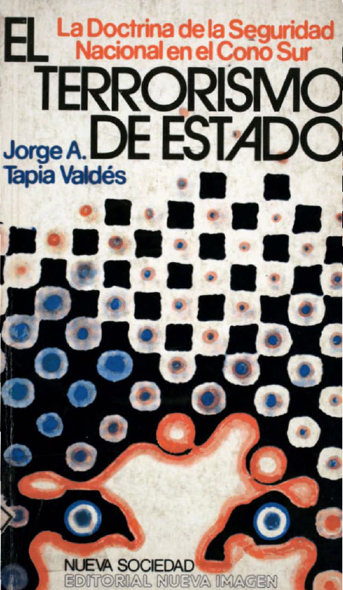 terrorismodeEstado - El terrorismo de Estado. La Doctrina de Seguridad Nacional en el Cono Sur - Jorge Tapia Valdés