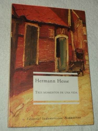tres momentos de una vida hermann hesse sudamericana MLA O 2627434807 042012 - Tres momentos de una vida - Herman Hesse