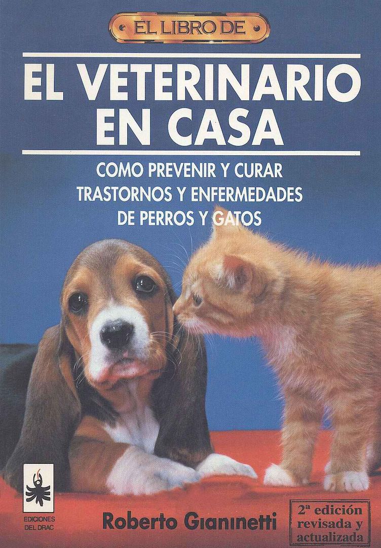 veterinario - El veterinario en casa. Como Prevenir y Curar Trastornos y Enfermedades de Perros y Gatos