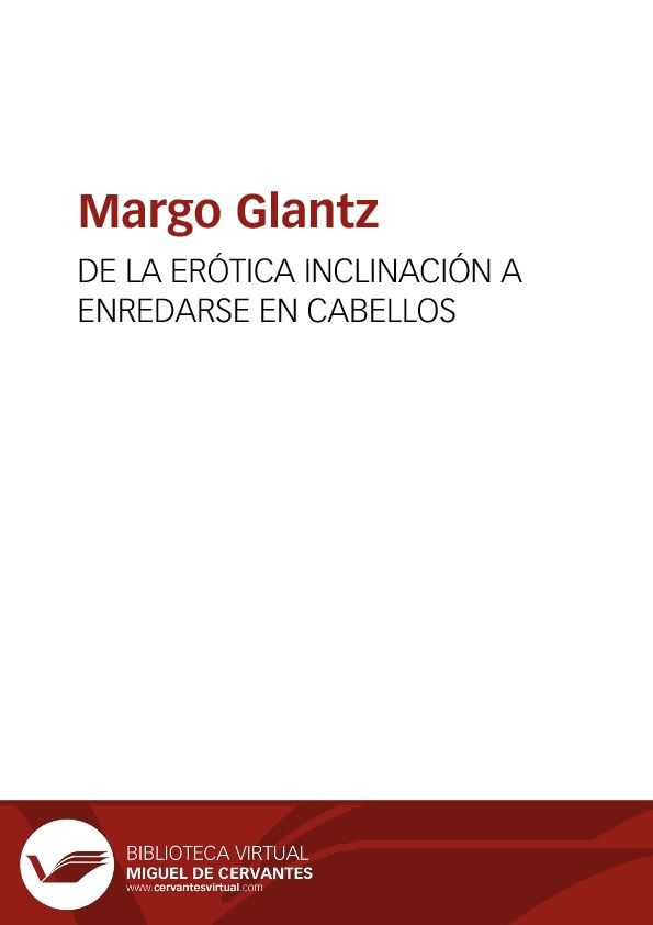 cabellos - De la erotica inclinacion a enredarse en cabellos - Margo Glantz