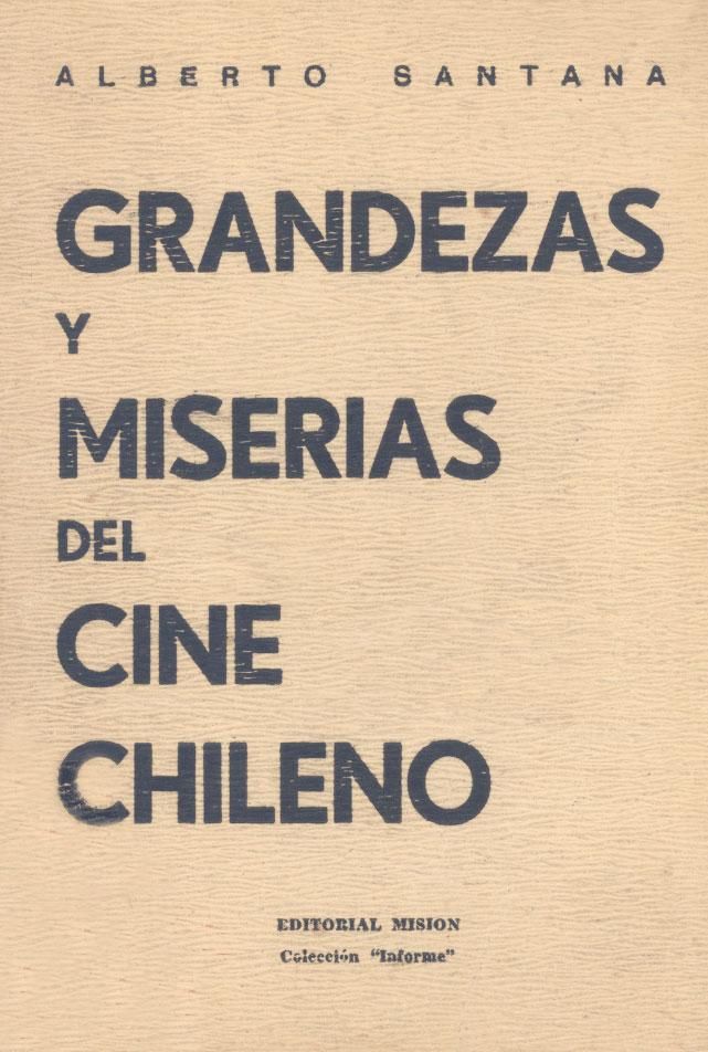 cinechileno - Grandezas y miserias del cine chileno - Alberto Santana
