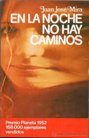 0 18 - En La Noche No Hay Caminos - Juan Jose Mira Premio Planeta 1952