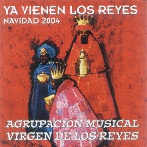 00 CARATULA DELANTERA e1380626968666 - Agrupación Musical Virgen de los Reyes (Sevilla) - Ya vienen los Reyes (2004)