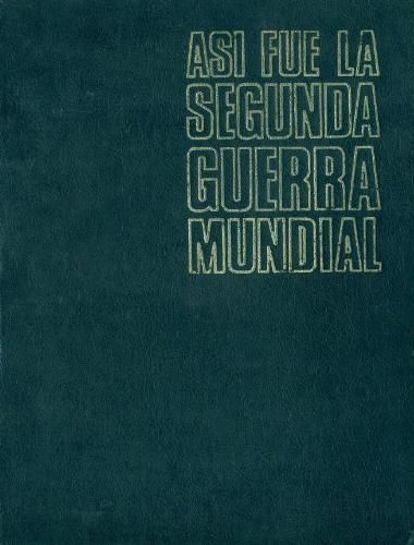 002a75dd - Asi Fue La Segunda Guerra Mundial (Anesa) 1972 Volumen 1-6
