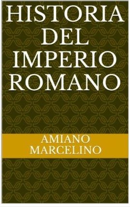 1 115 - Historia del Imperio romano - Amiano Marcelino
