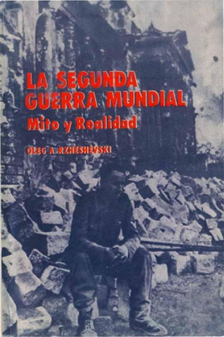 1 2015 - Mitos y Realidad de la Segunda Guerra Mundial - Oleg A. Rzheshevski