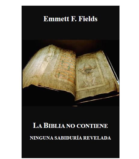 1 3 - La Biblia no contiene ninguna verdad revelada - Emmett F. Fields