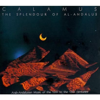 11605023 120830010000 - Calamus. The Splendour of Al-Andalus. Arab-Andalusian Music of the 12th to 15th centuries