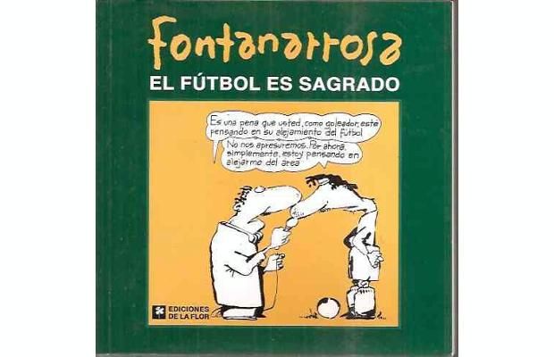 1466615 3 2012623 0 7 51 - El futbol es Sagrado - Fontanarrosa