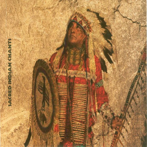1944429139119386924 - Sacred Indian Chants The Authentic Sound of North America (2002)