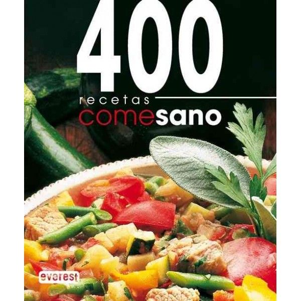 400 recetas come sano - 400 Recetas Come Sano