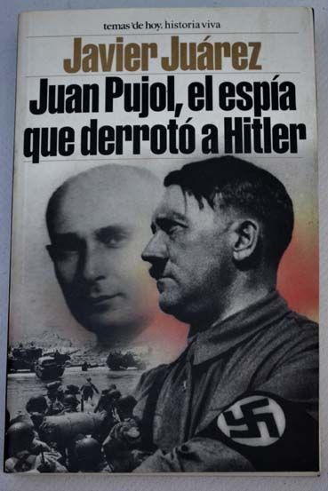 446907 - Juan Pujol, el Espía Que Derrotó a Hitler - Javier Juárez