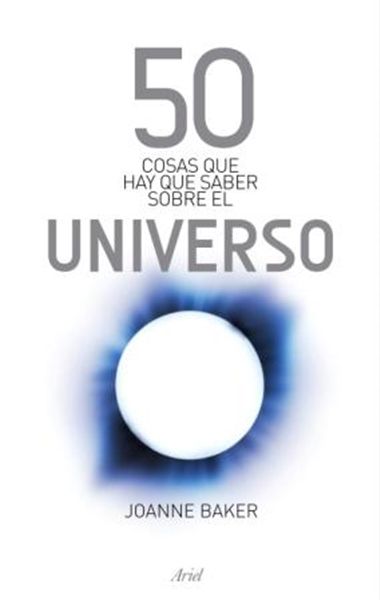 50 cosas que hay que saber sobre el universo Joanne Baker 9788434469808 - 50 Cosas que hay que saber sobre El Universo - Joanne Baker