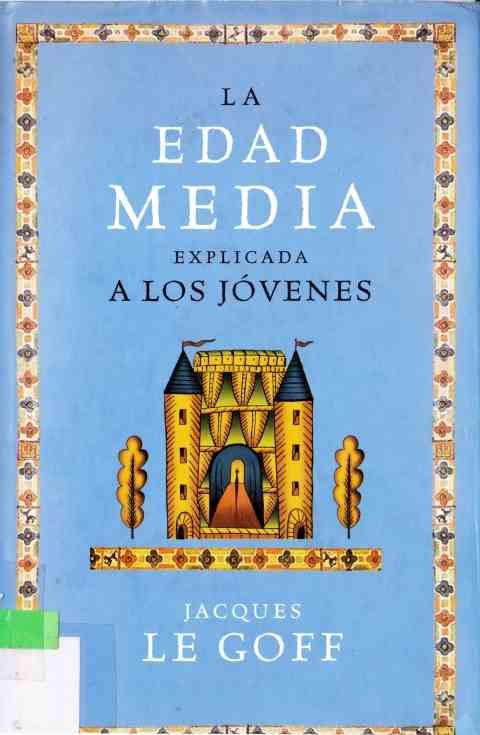 6jVdxiY - La Edad Media explicada a los jovenes - Jacques Le Goff