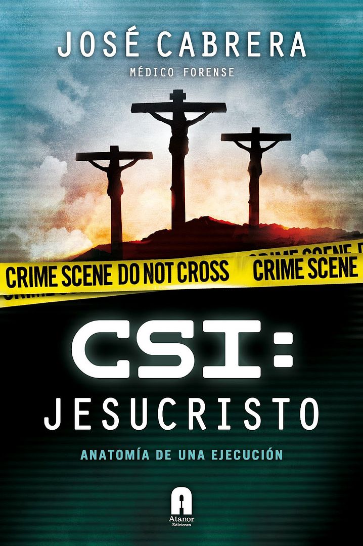 CSIJesucristo - CSI Jesucristo: Anatomía de una ejecución - José Cabrera
