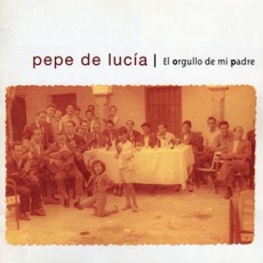 El Orgullo De Mi Padre cover - Pepe de Lucía - El orgullo de mi padre (1996)