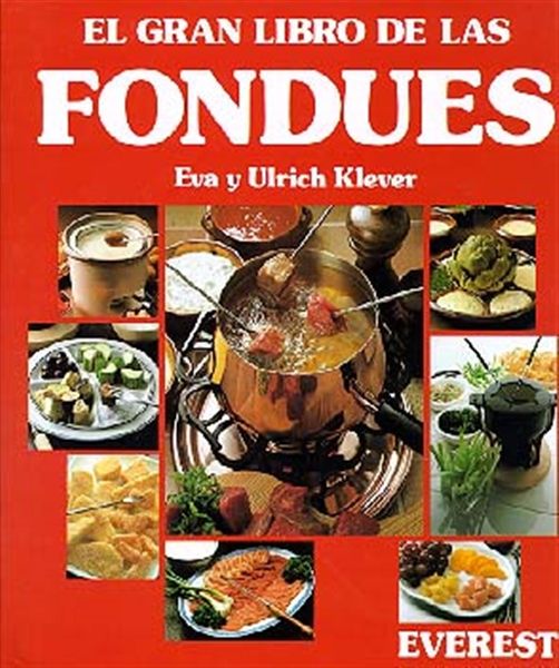 El Gran Libro de las Fondues Eva Klever Ulrich Klever 9788424122348 - El gran libro de las fondues - Eva y Ulrich Klever