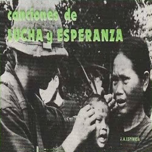 JuanA EspinosaCancionesdeLuchayEsperanza - Canciones de Lucha y Resistencia (Mas 1000 Canciones)