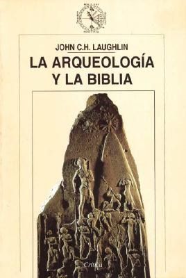 La Arqueologia y La Biblia 9788484321620 - La arqueología y la Biblia – John C. H. Laughlin