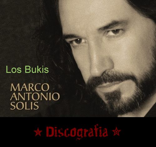 MarcoAntonioSolisLosBukisDiscografiaCompleta - Marco Antonio Solis: Discografia