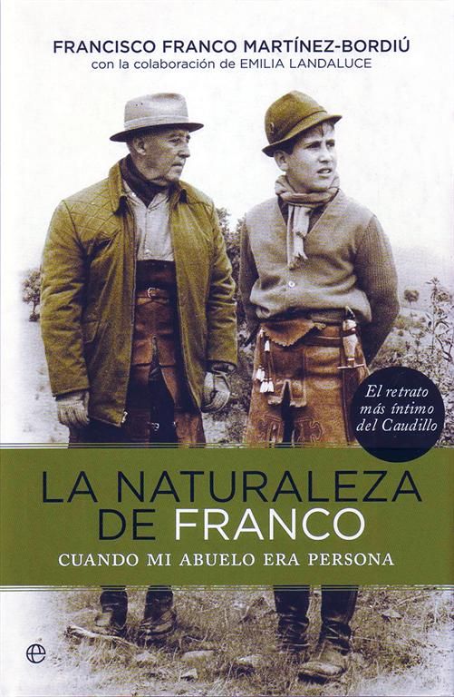 NaturalezaFrancoFFMatinezBordiu - La naturaleza de Franco. Cuando mi abuelo era persona - Francisco Franco Martínez-Bordiu