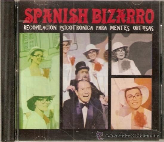 Spanish Bizarro vol 01 - Spanish Bizarro Recopilacion Psicotronica Para Mentes Obtusas (7 cds)