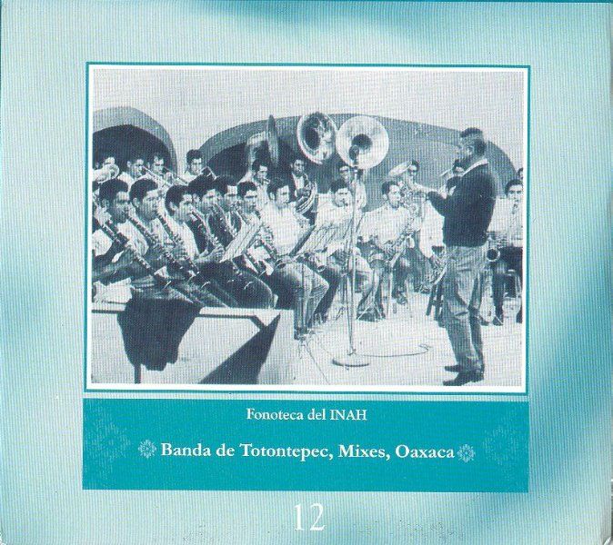 banda de totontepec mixes oaxaca inah 12 - Fonoteca del INAH 12 – Banda de Totontepec, Mixes, Oaxaca (1973)