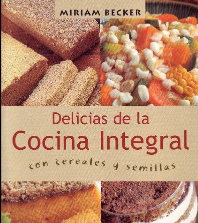 muy - Delicias de la cocina integral - Miriam Becker