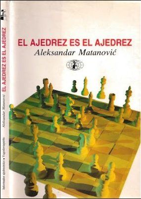 eselajedrez zpsa6c3189e - El ajedrez es el ajedrez - Aleksandar Matanovic