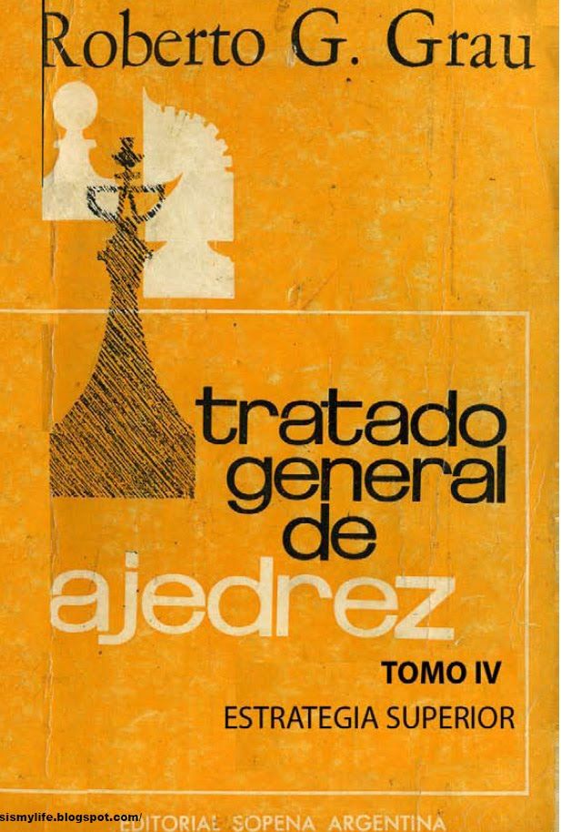 grau2B4 - Tratado general de ajedrez - Roberto Grau