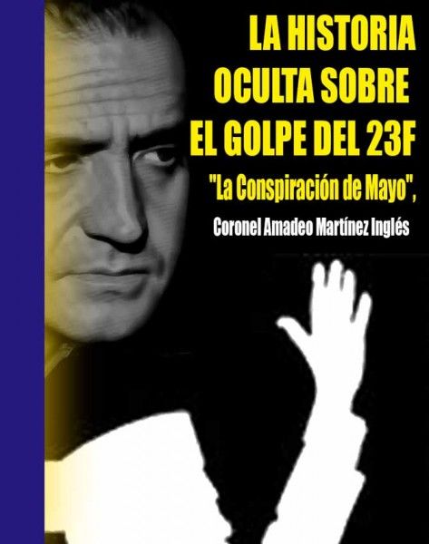 img 12766 - La historia oculta del 23f - Coronel Amadeo Martinez Ingles