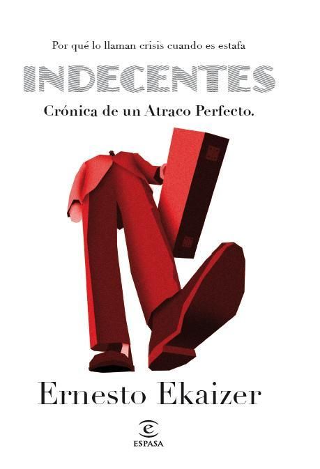 indecentes 9788467007442 - Indecentes. Crónica de un Atraco Perfecto - Ernesto Ekaizer