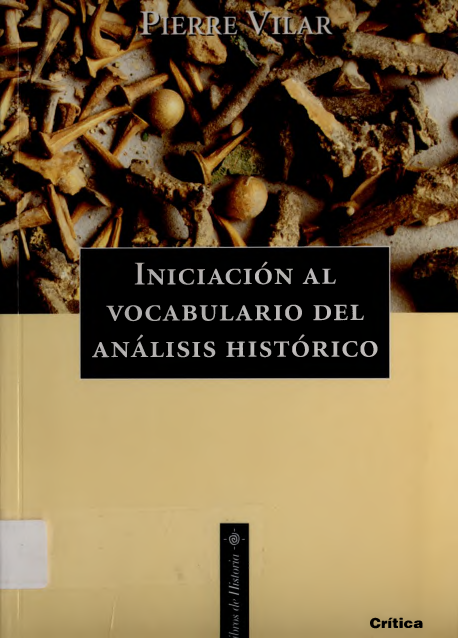 iniciacionalvocabulariodeanalisishistorico - Iniciación al Vocabulario del Análisis Histórico - Pierre Vilar
