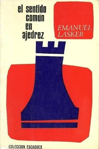 libro el sentido comun en ajedrez de emanuel lasker 9581 MLV20018887643 122013 O - El sentido comun en ajedrez - Emanuel Lasker